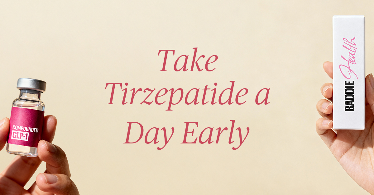 take tirzepatide a day early