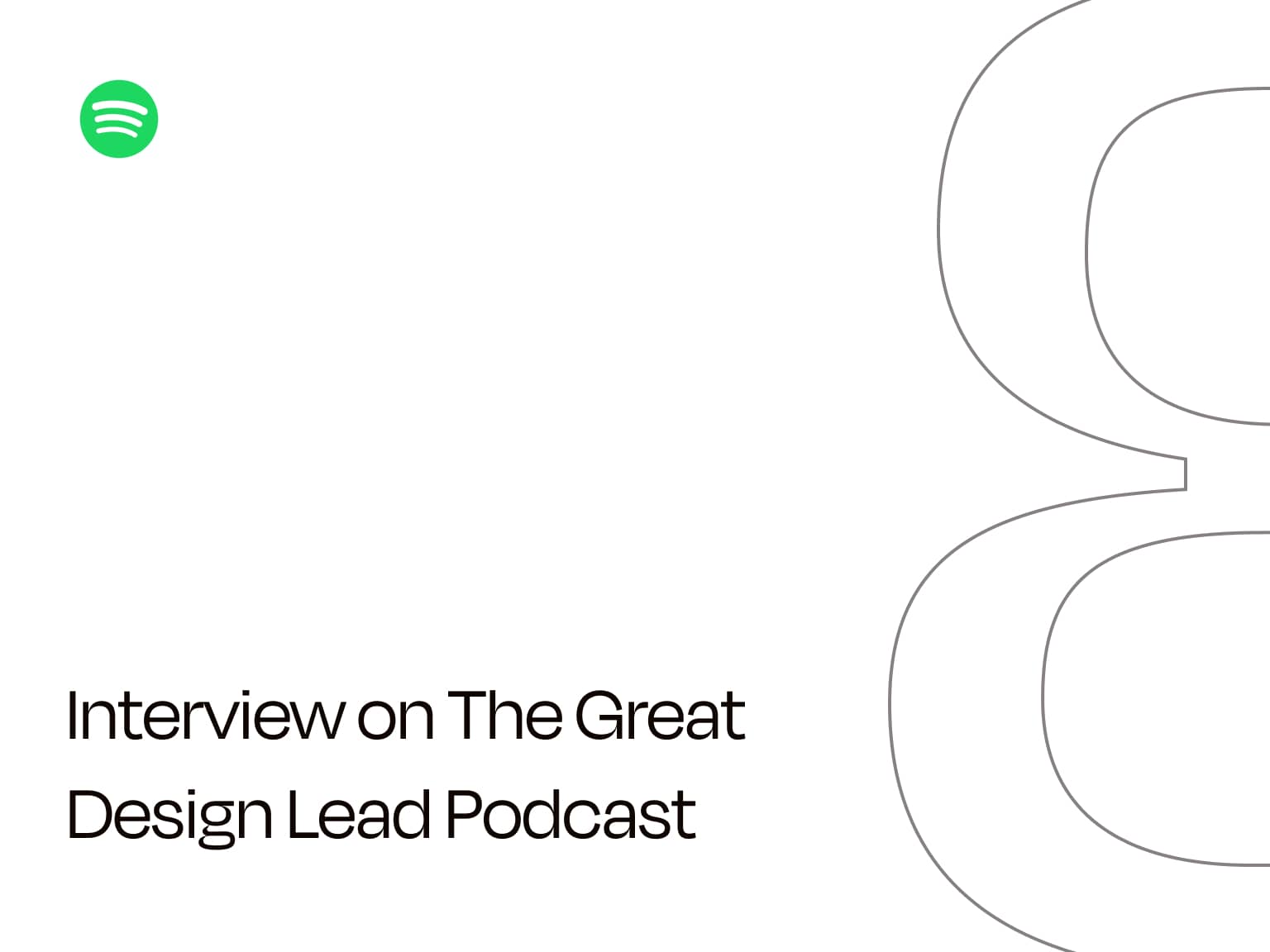 Image with the title "Interview on The Great Design Lead Podcast" and the Spotify logo
