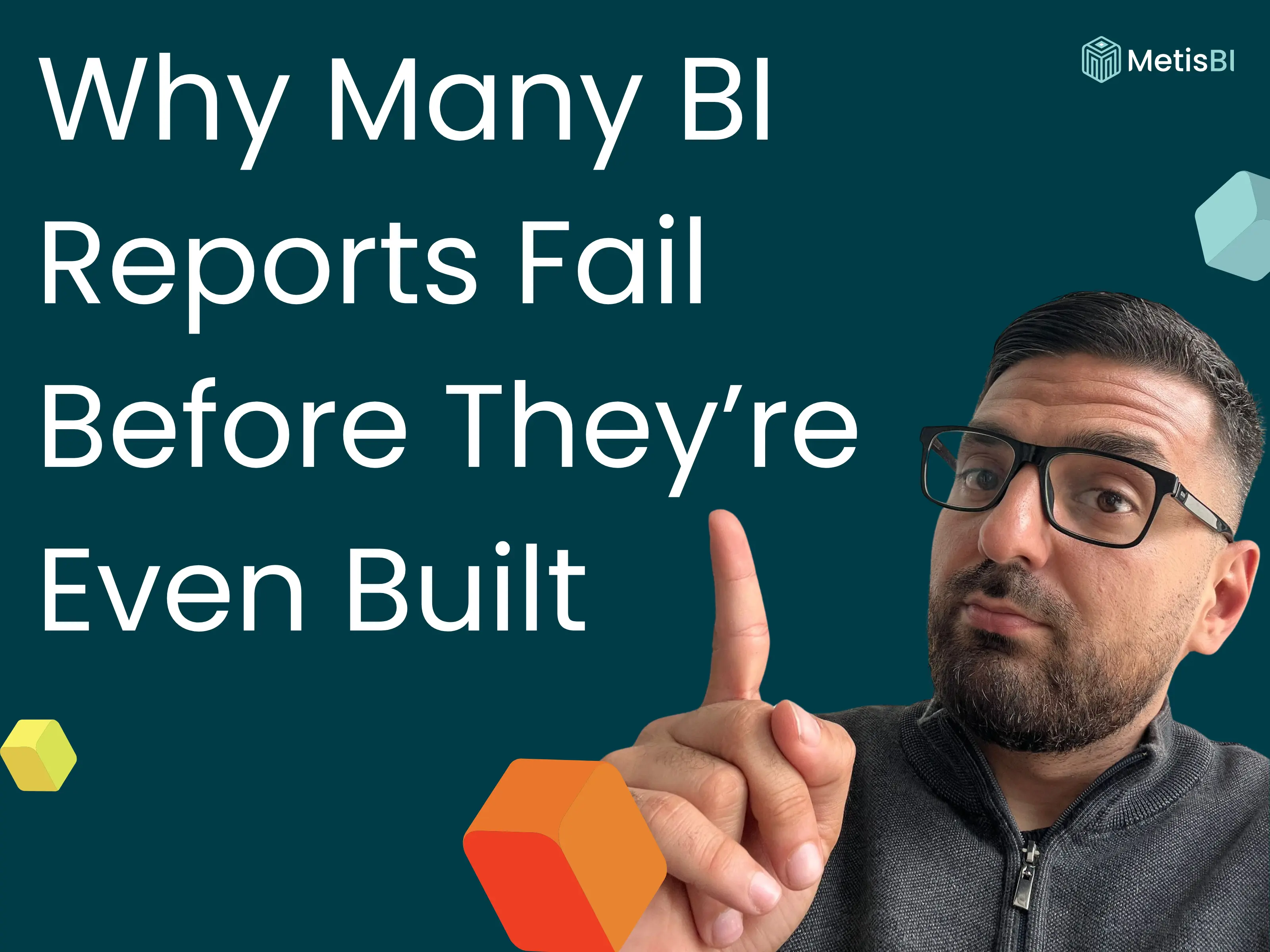Man pointing upward with text that reads 'Why Many BI Reports Fail Before They’re Even Built' – business intelligence blog cover image.