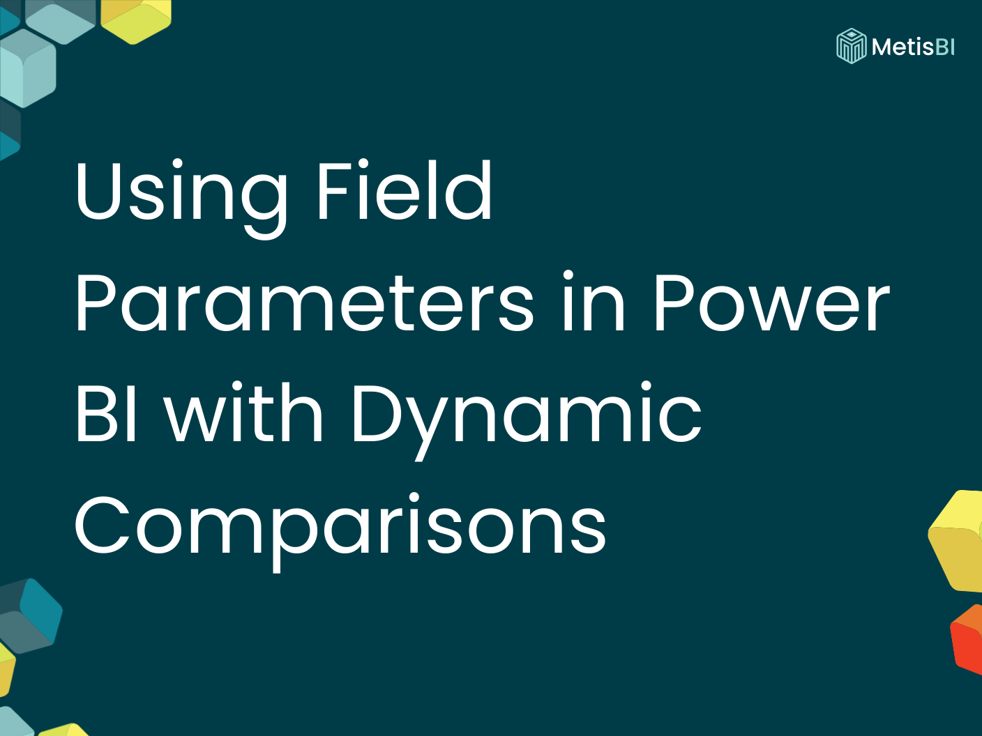 Power BI Field Parameters tutorial: Dynamic Comparisons guide by Metis BI