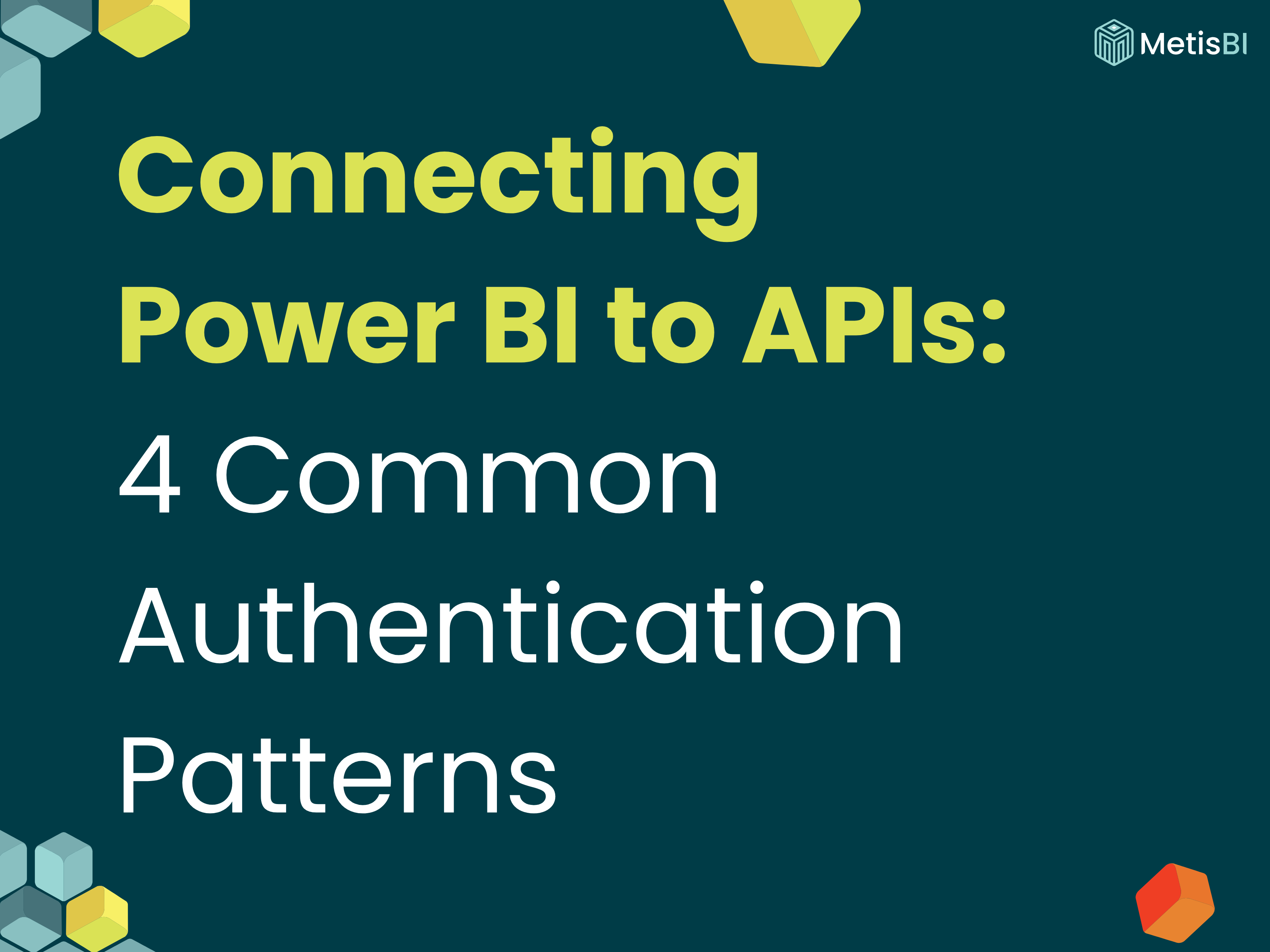 Metis BI blog thumbnail — Connecting Power BI to APIs: 4 Common Authentication Patterns