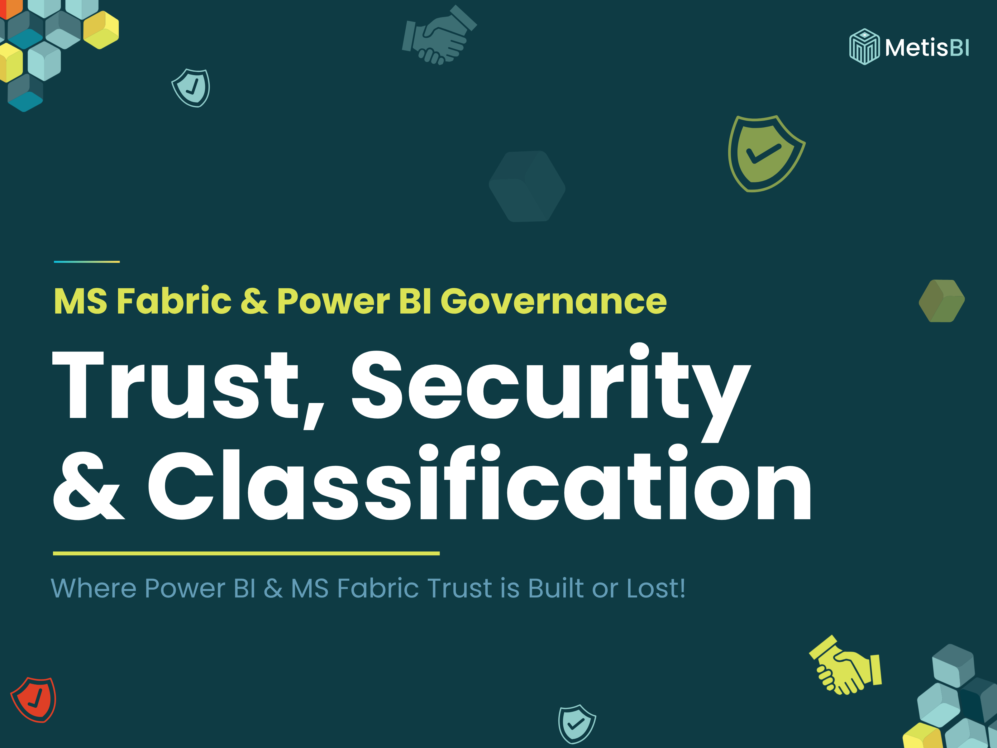 Power BI governance blog cover by Metis BI, titled 'Trust, Security and Classification', with a teal Microsoft Fabric honeycomb and a single lime keystone hex representing trust at the core.