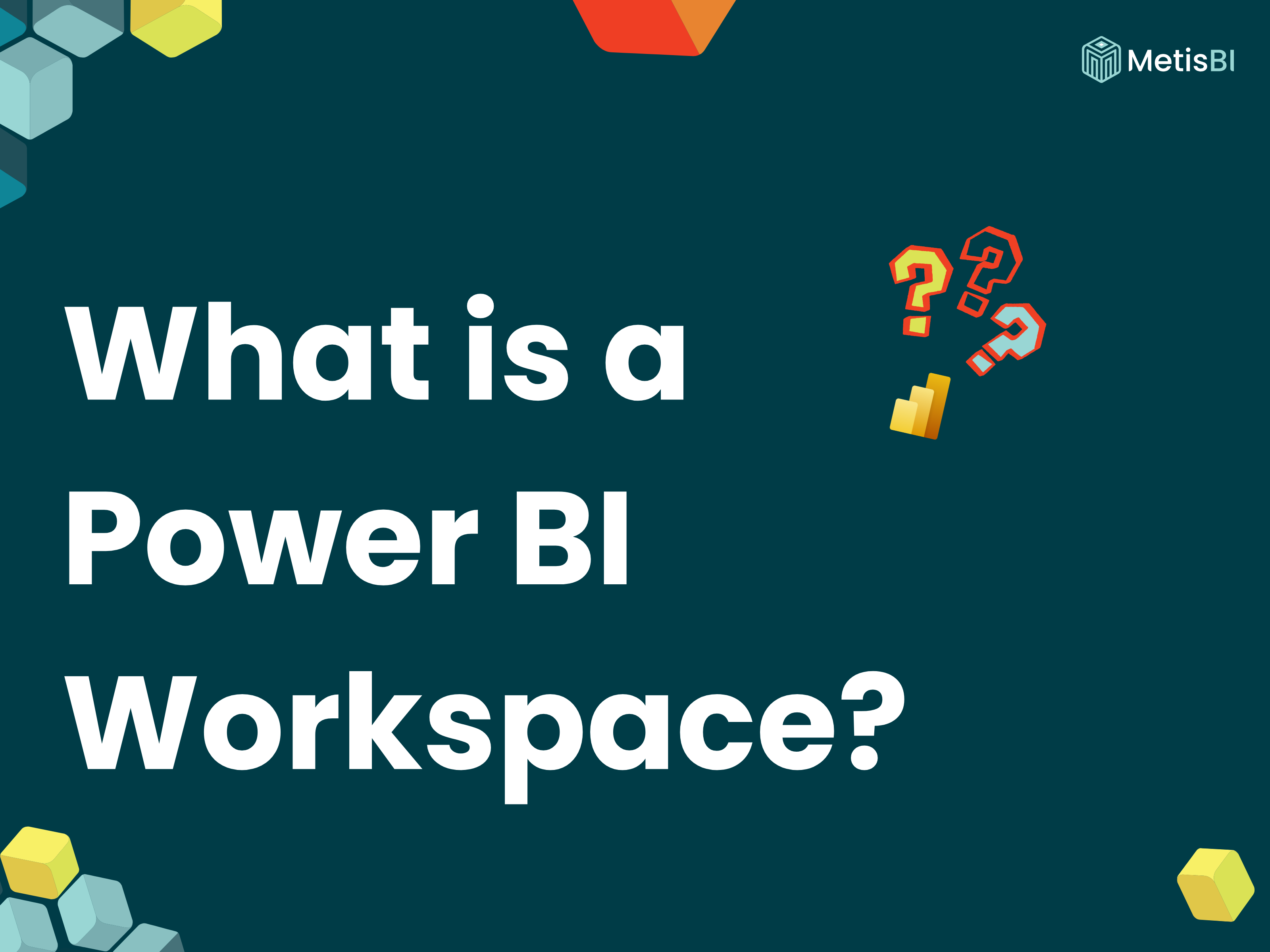 What is a Power BI Workspace? Blog thumbnail by Metis BI, the UK Power BI and Microsoft Fabric consultancy
