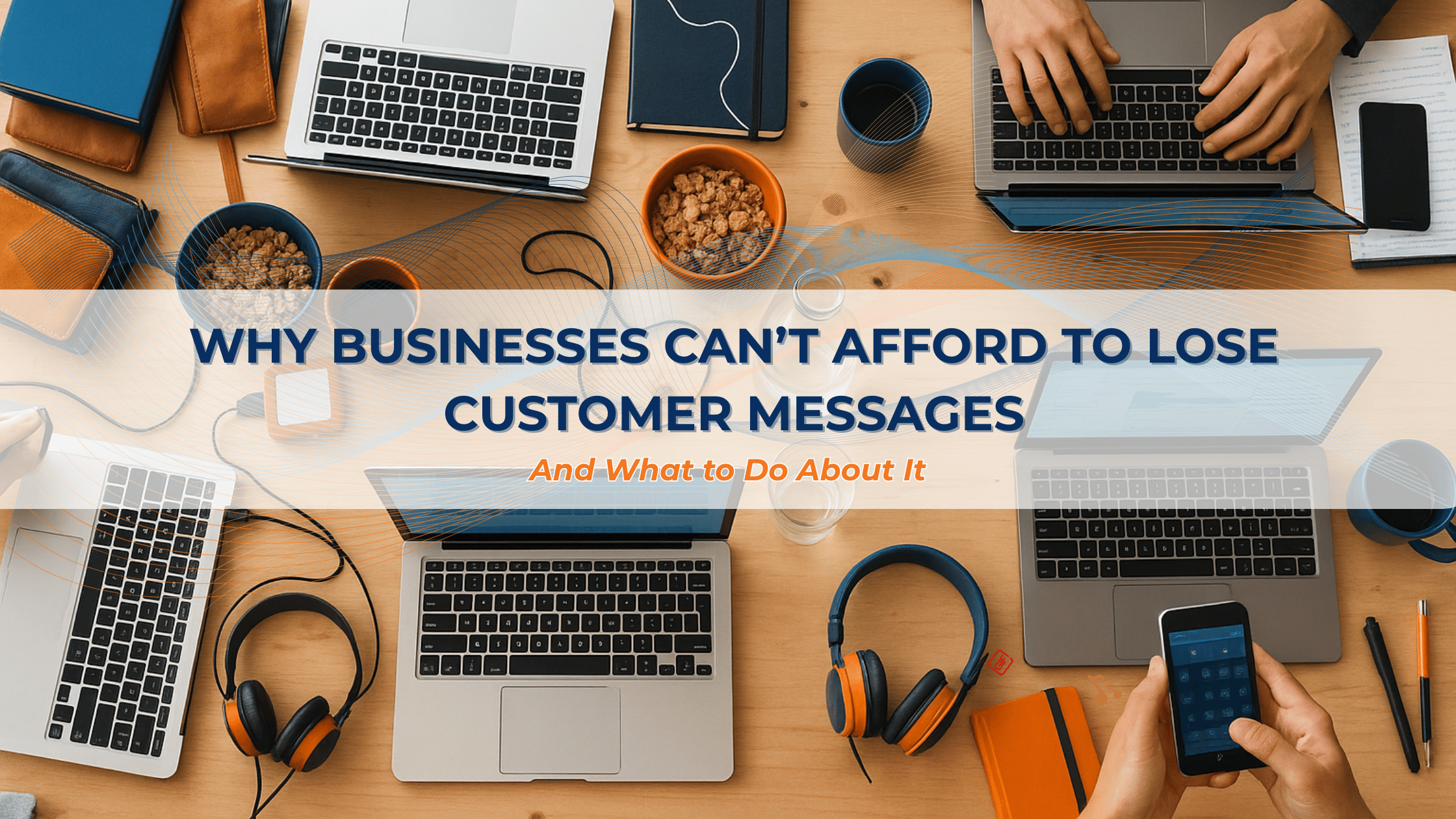 Why Businesses Can’t Afford to Lose Customer Messages — And What to Do About It