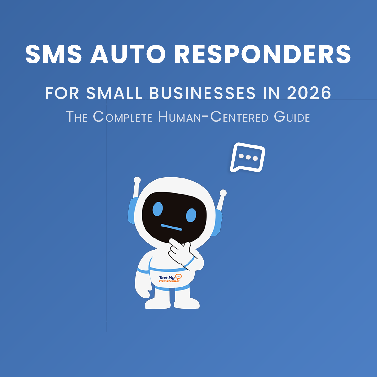 SMS Autoresponders for Small Businesses in 2026: The Complete Human-Centered Guide