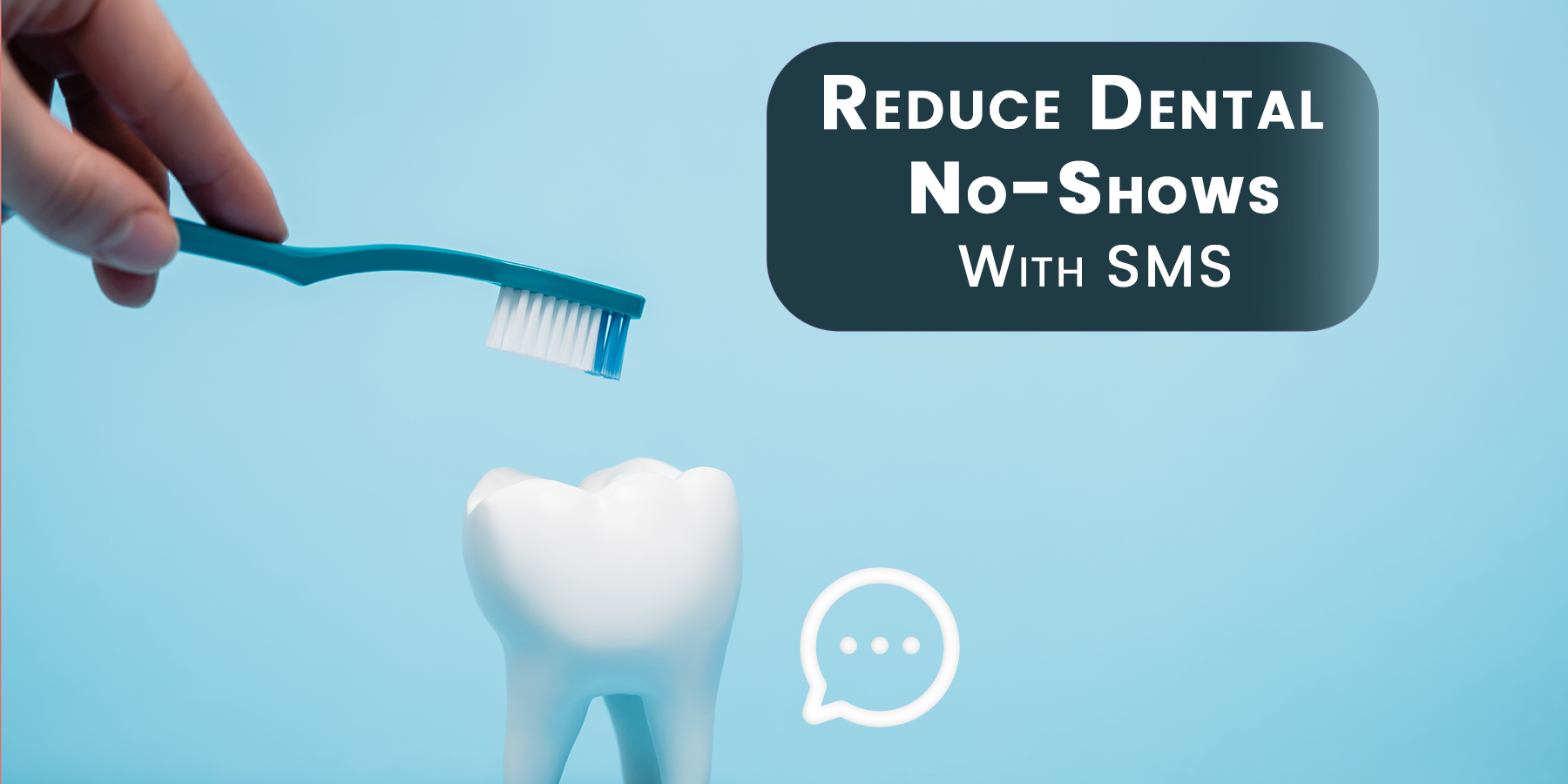 Reduce Dental No-Shows with SMS: Proven Text Message Strategies & Templates