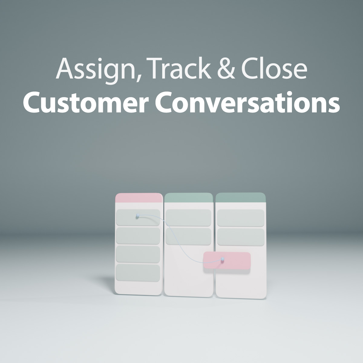 How to Assign, Track, and Close Customer Conversations Efficiently