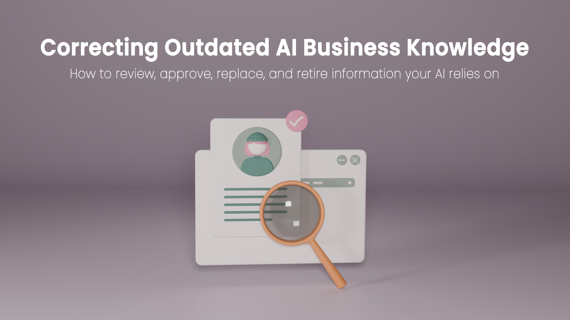 How to Correct Outdated AI Business Knowledge Safely