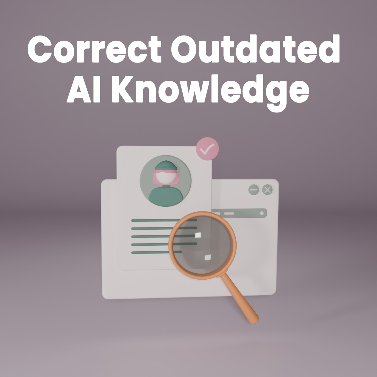 How to Correct Outdated AI Business Knowledge Safely