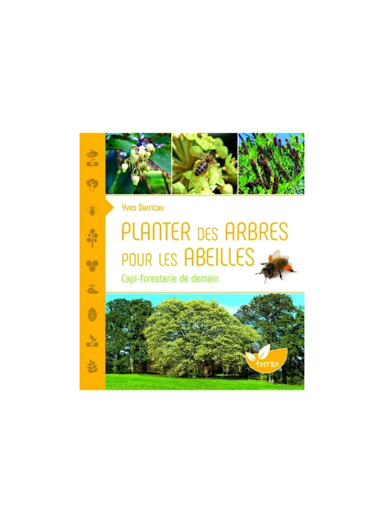 Couverture : Planter des arbres pour les abeilles Yves Darricau