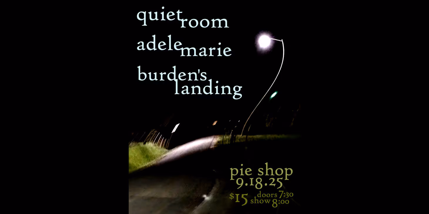 Quiet Room w/ Adele Marie, Burden's Landing