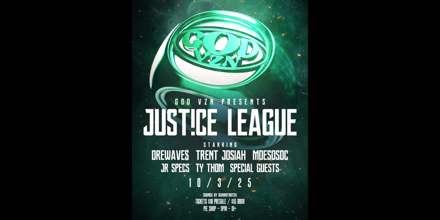Justice League w/ Dre Wave$, Trent Josiah, MoeSOS DC, and more