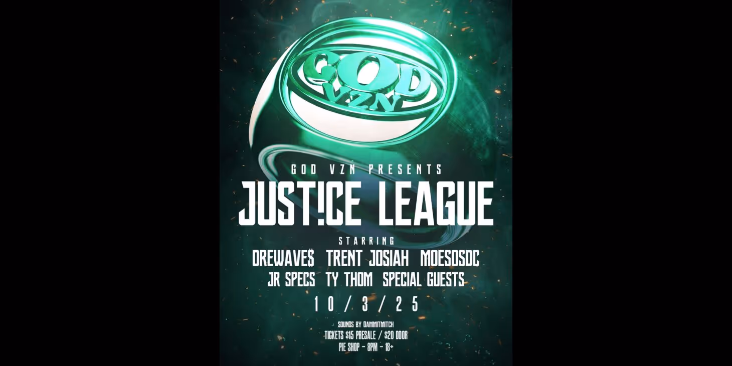 Justice League w/ Dre Wave$, Trent Josiah, MoeSOS DC, and more