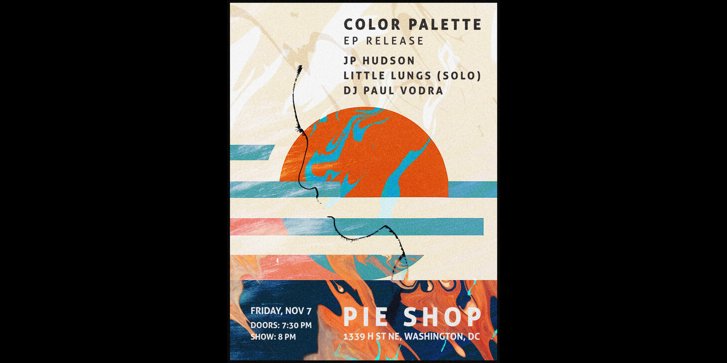 Color Palette (EP Release) w/ JP Hudson, Little Lungs (solo), DJ Paul Vodra