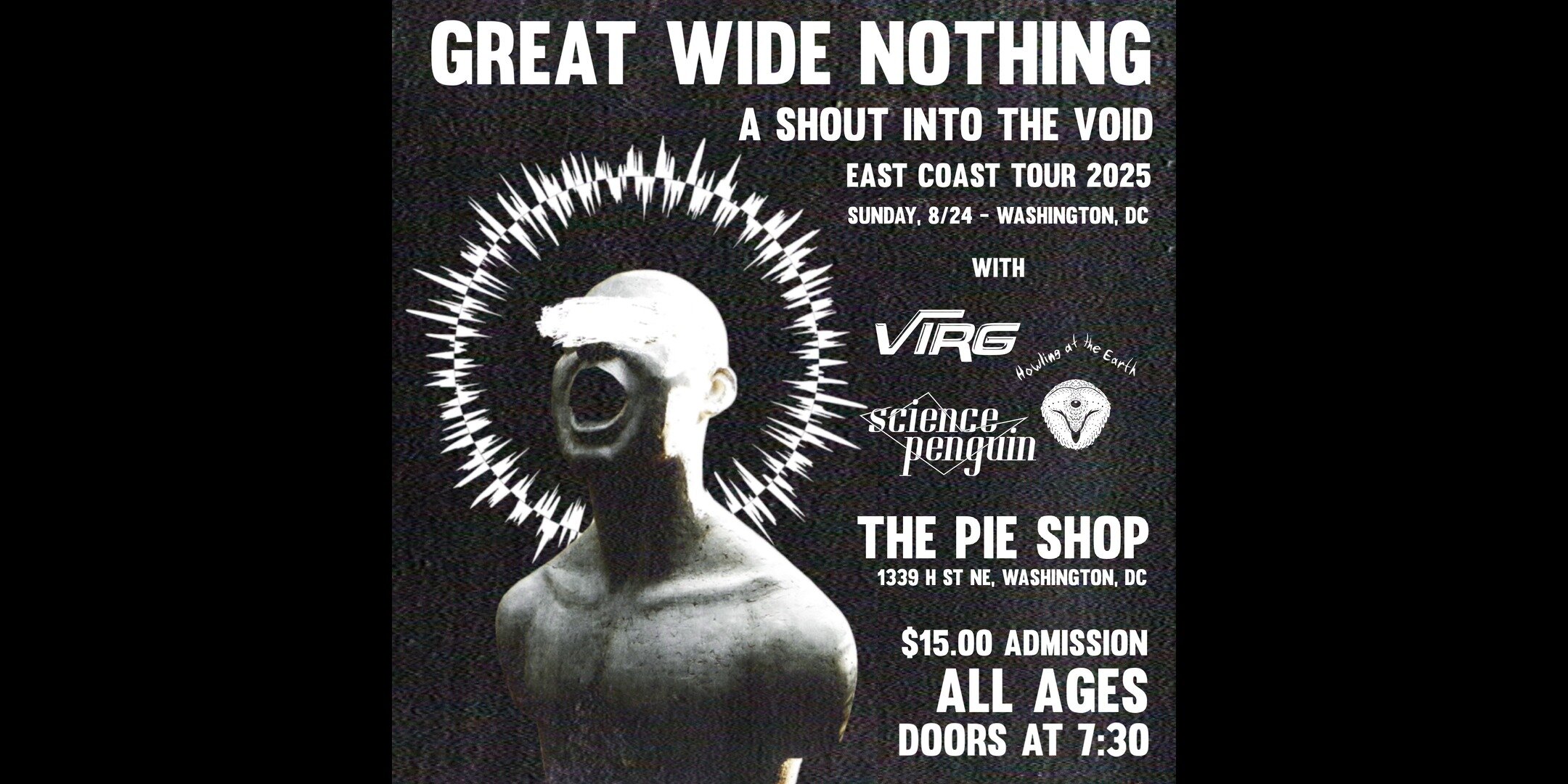 Great Wide Nothing w/ VIRG, Howling at the Earth, Science Penguin