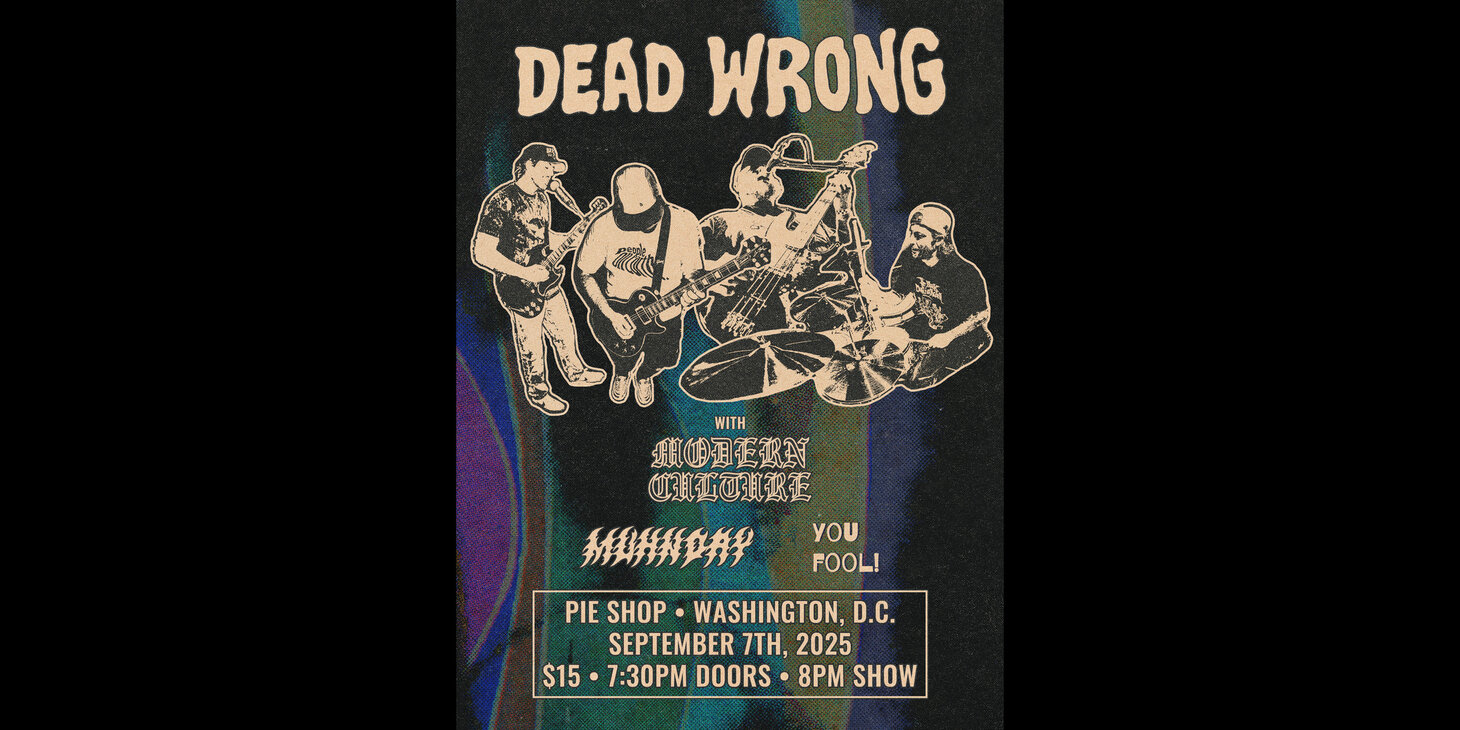 Dead Wrong w/ Modern Culture, Muhnday, You Fool!