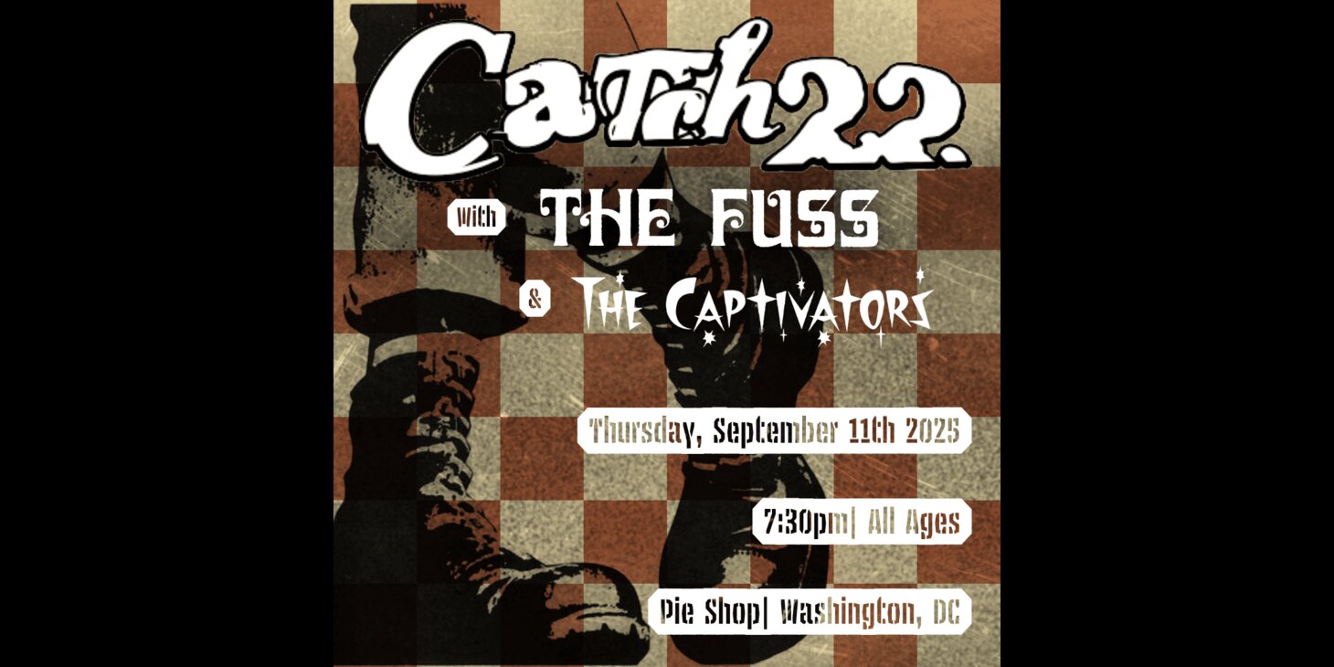Catch 22 w/ The Fuss, The Captivators