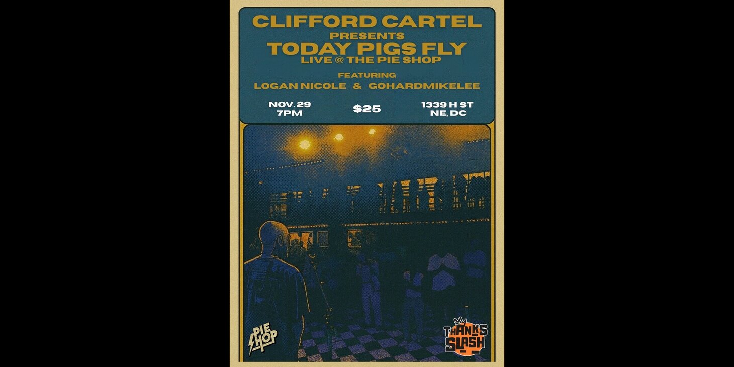 CLIFFORD CARTEL - TODAY PIGS FLY show