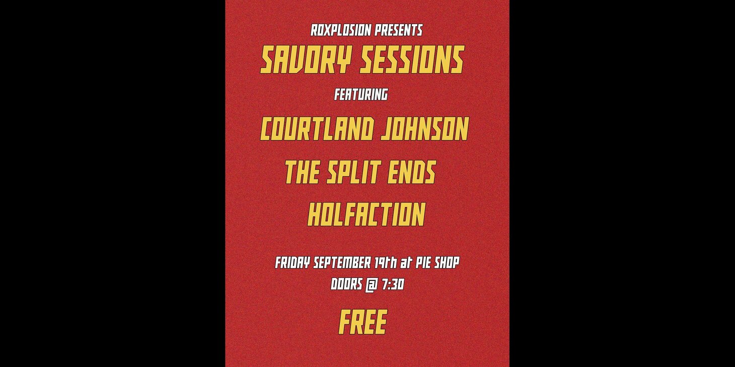 **FREE SHOW** Savory Sessions w/ Courtland Johnson, The Split Ends, Holtfaction
