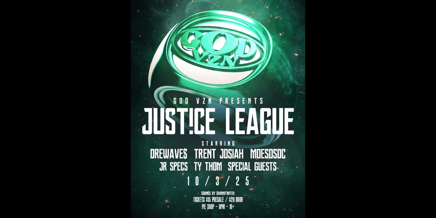 Justice League w/ Dre Wave$, Trent Josiah, MoeSOS DC, and more