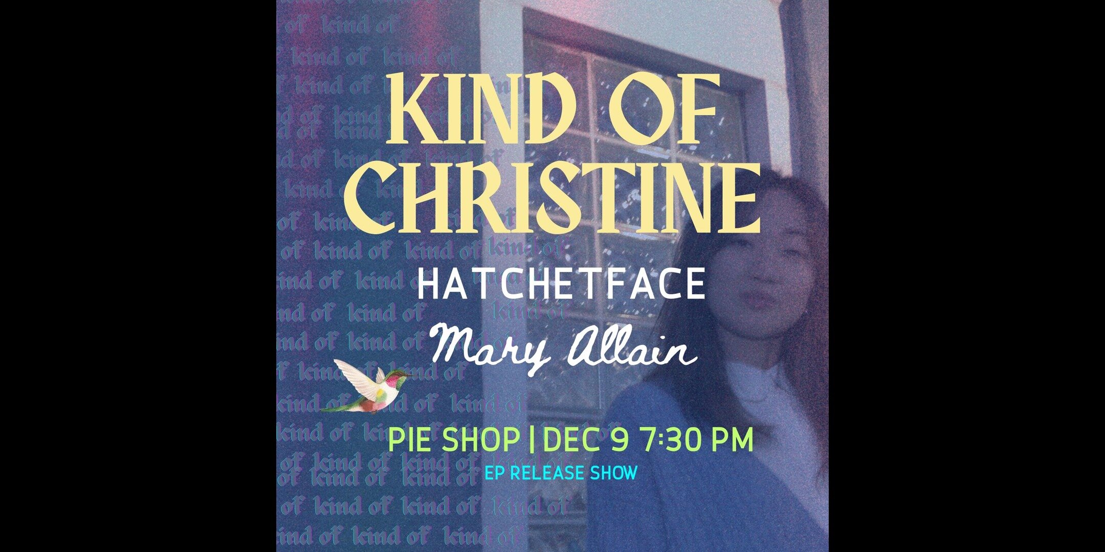Kind of Christine (EP Release Show) w/ Hatchetface, Mary Allain