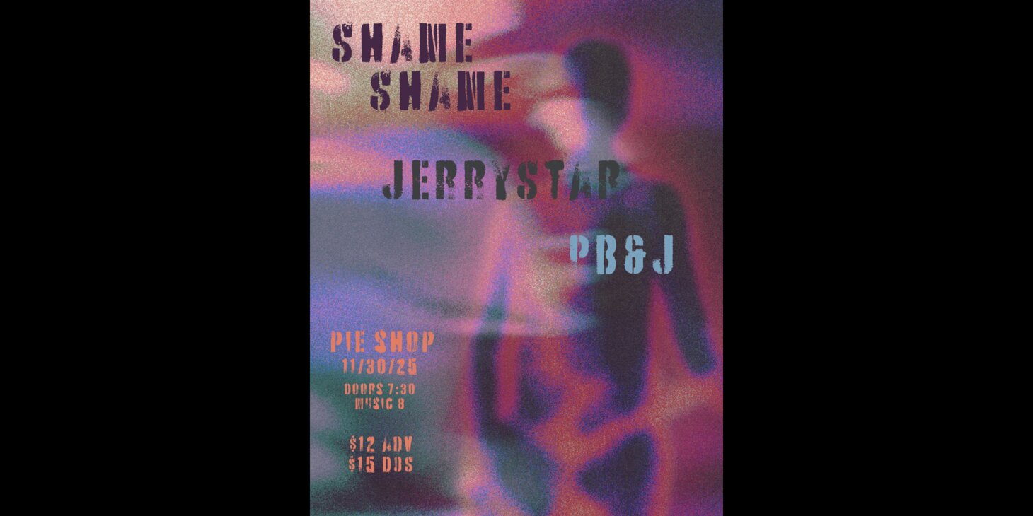 Shame Shame w/ Jerrystar, PB&J