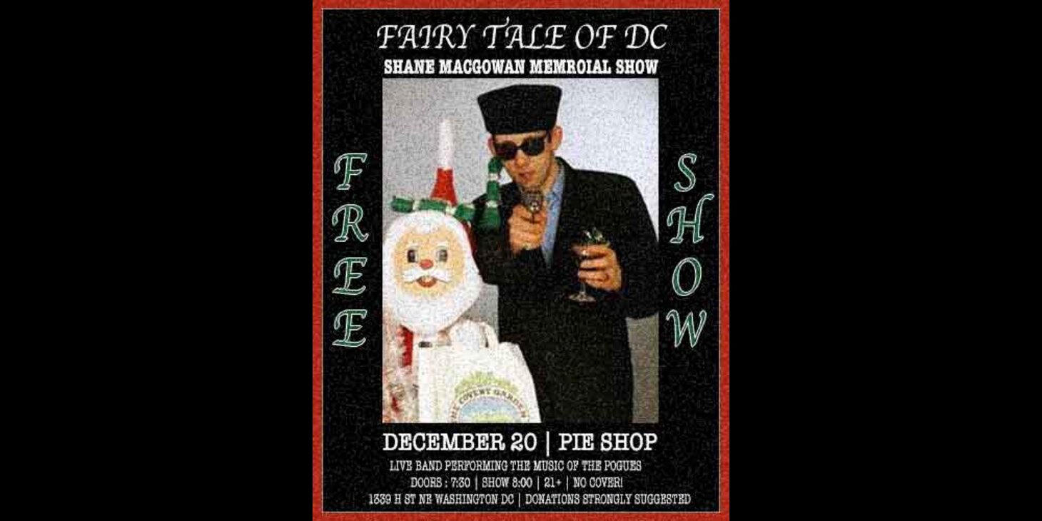 Fairytale of DC: SHANE MACGOWAN MEMORIAL SHOW - NO COVER