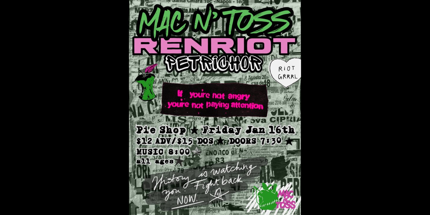 Mac N' Toss w/ RenRiot, Petrichor