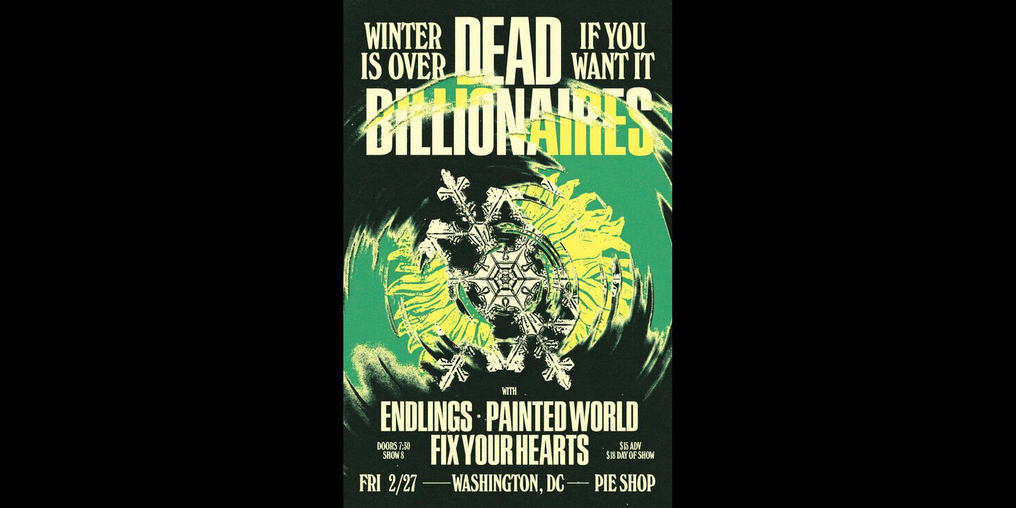 Dead Billionaires w/ Endlings, Painted World, Fix Your Hearts