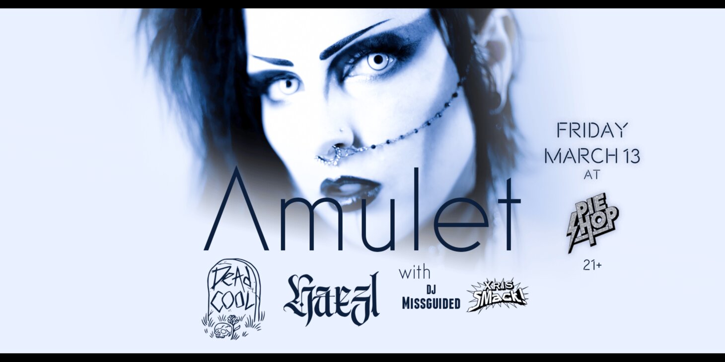 Amulet w/ Dead Cool, HAEZL, DJ Missguided, Xris SMack