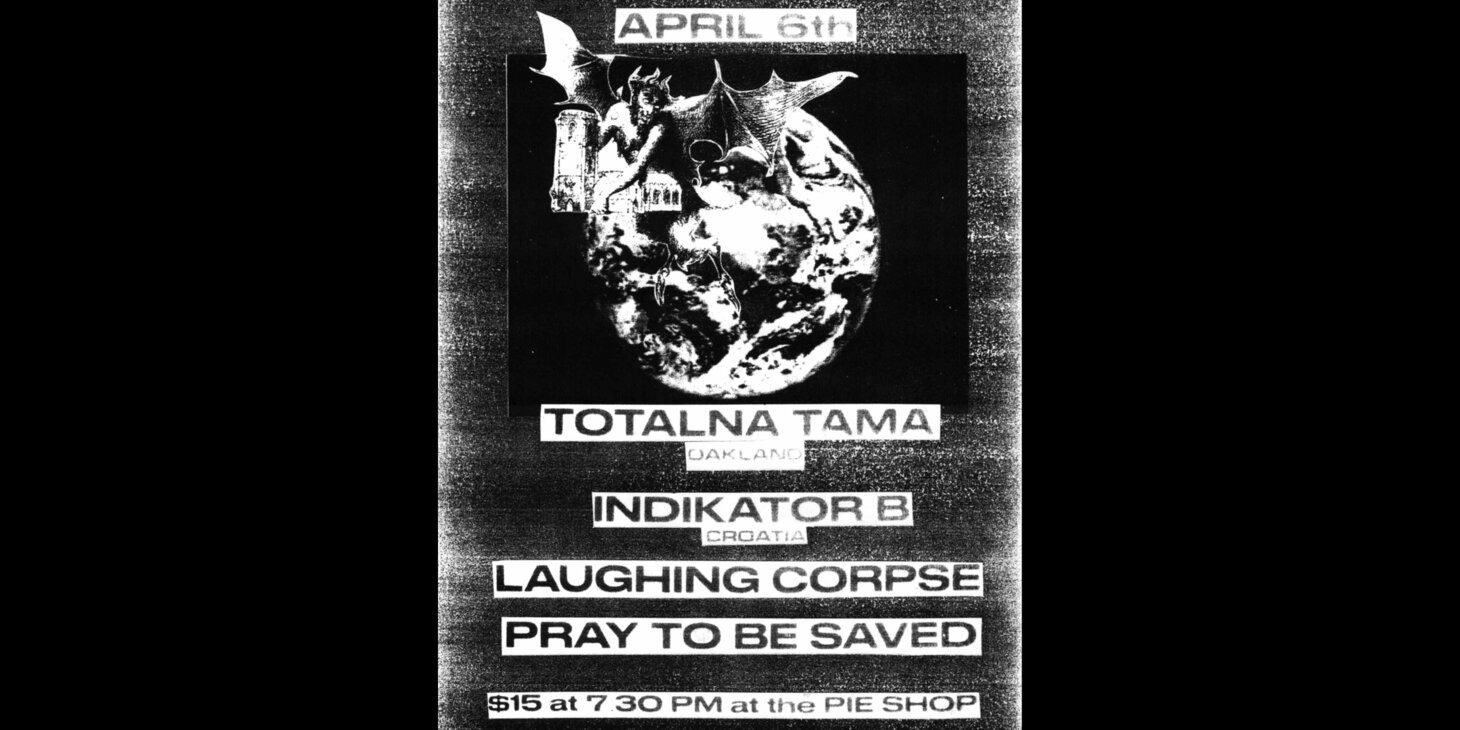 Totalna Tama w/ Indikator B, Laughing Corpse, Pray To Be Saved