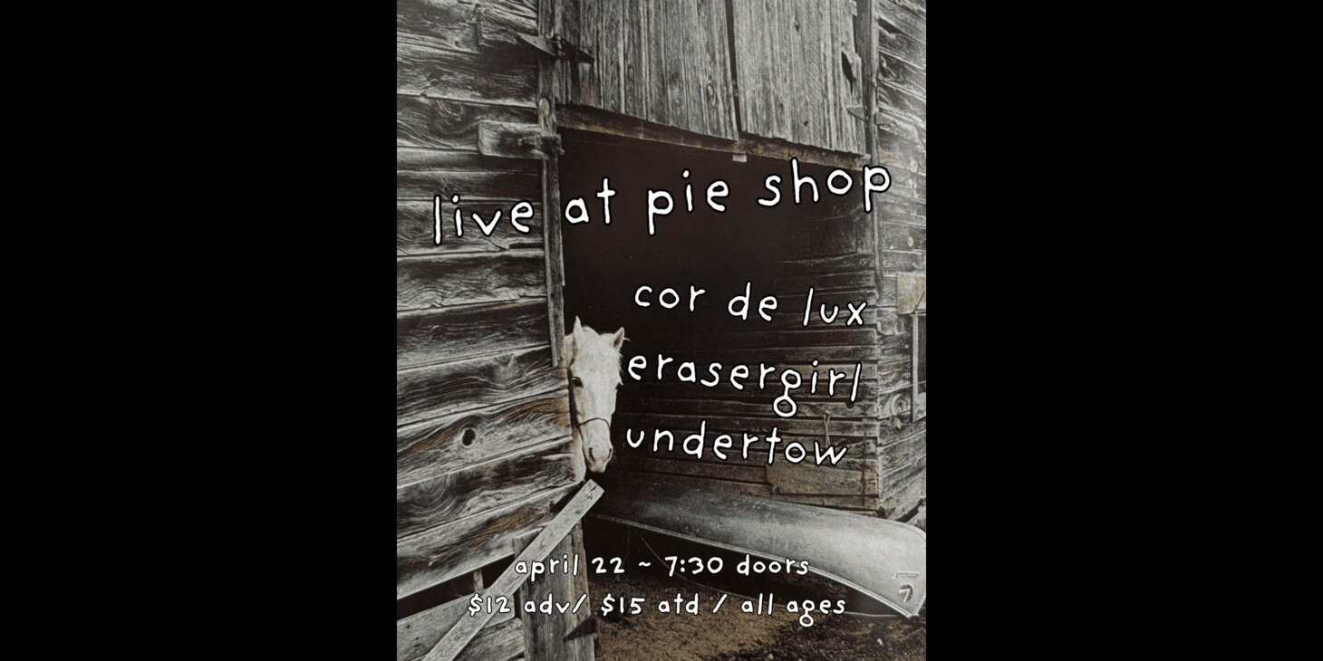 Cor de Lux w/ Erasergirl, Undertow