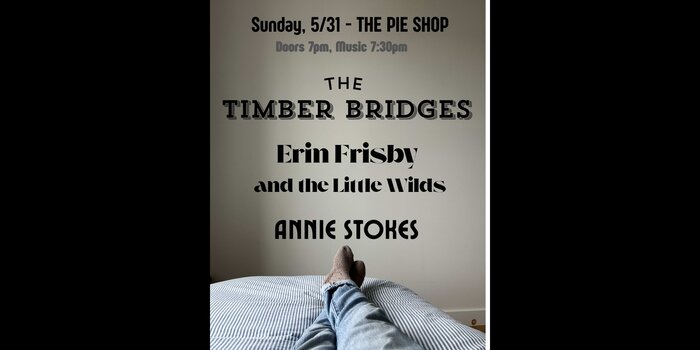 The Timber Bridges w/ Erin Frisby & the Little Wilds, Annie Stokes