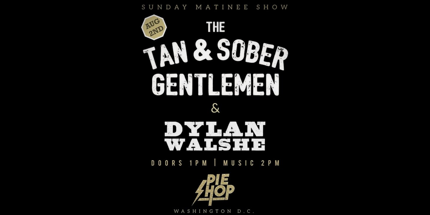 The Tan & Sober Gentlemen w/ Dylan Walshe (early show)