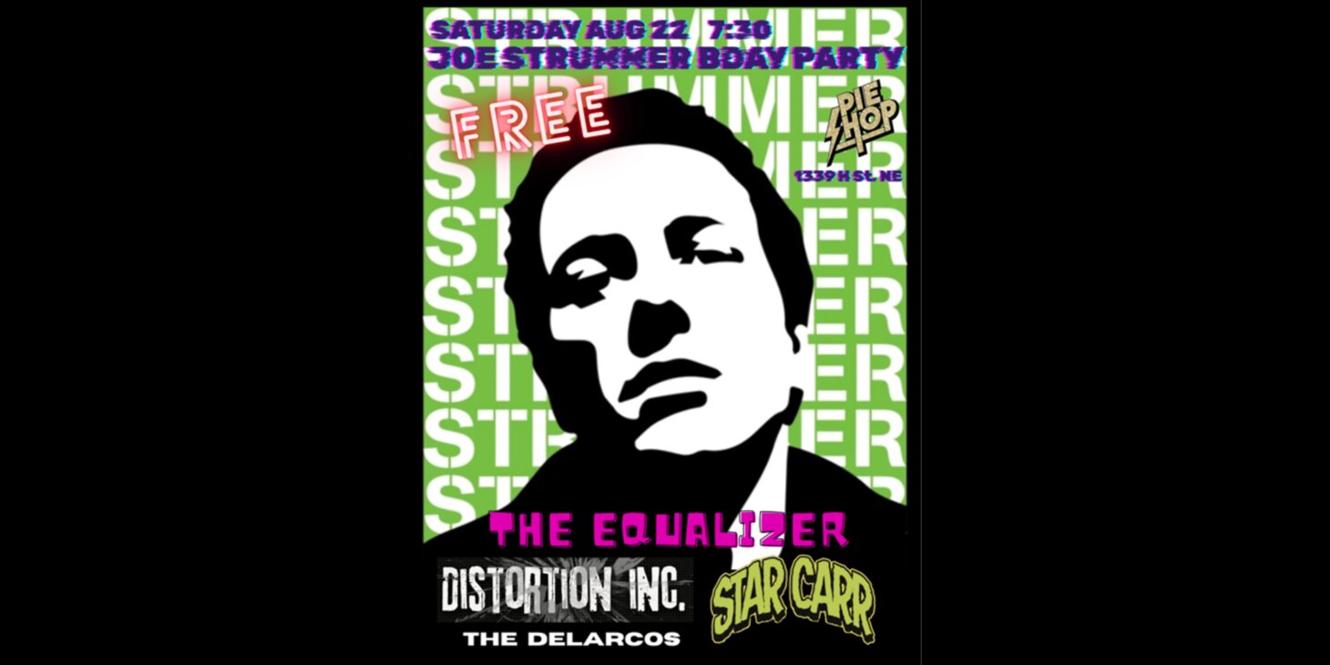 Joe Strummer Bday Party w/ The Equalizer, Distortion Inc., Star Carr, The Delarcos