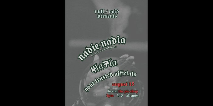 NADIE NADIA w/ 4LA7LA, Your Trusted Officials (early show)