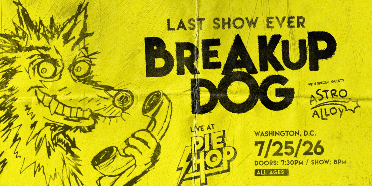 Breakup Dog (Last Show Ever!) w/ Astro Alloy