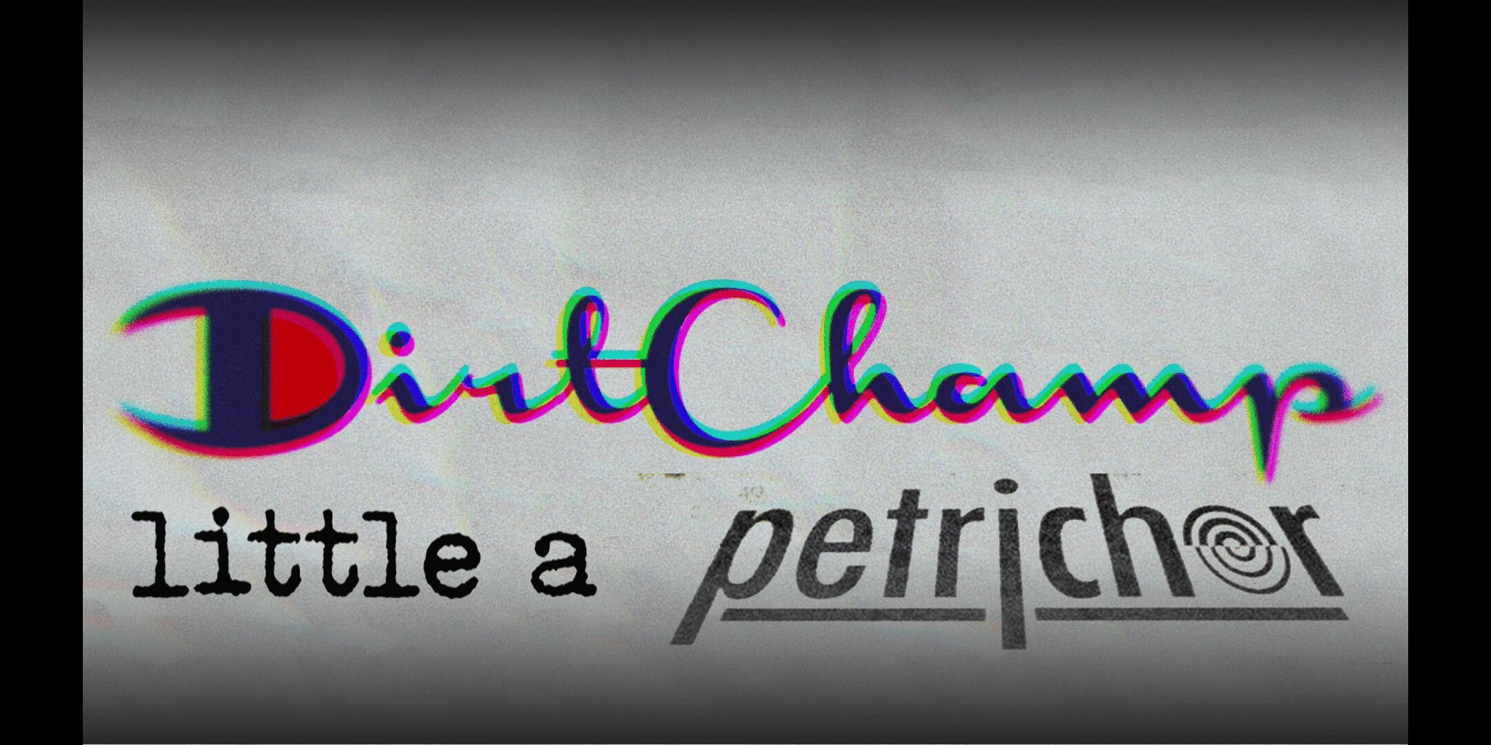 Dirt Champ w/ little a, Petrichor