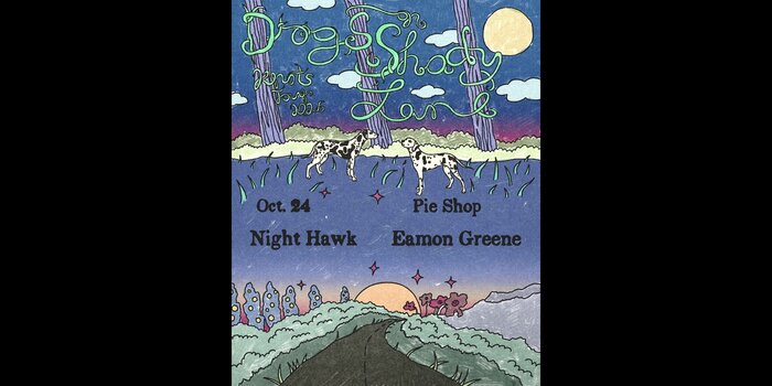 Dogs on Shady Lane w/ Night Hawk, Eamon Greene