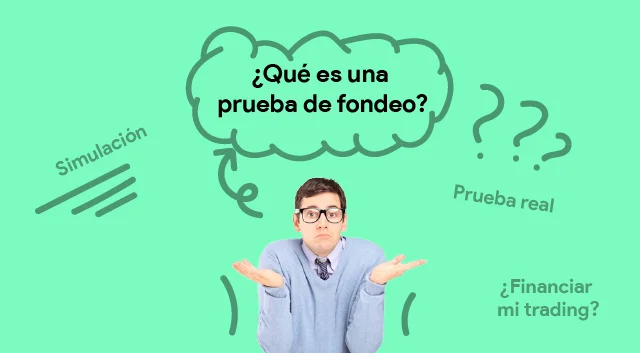 Pruebas de Fondeo: La Puerta de Entrada al Trading Profesional