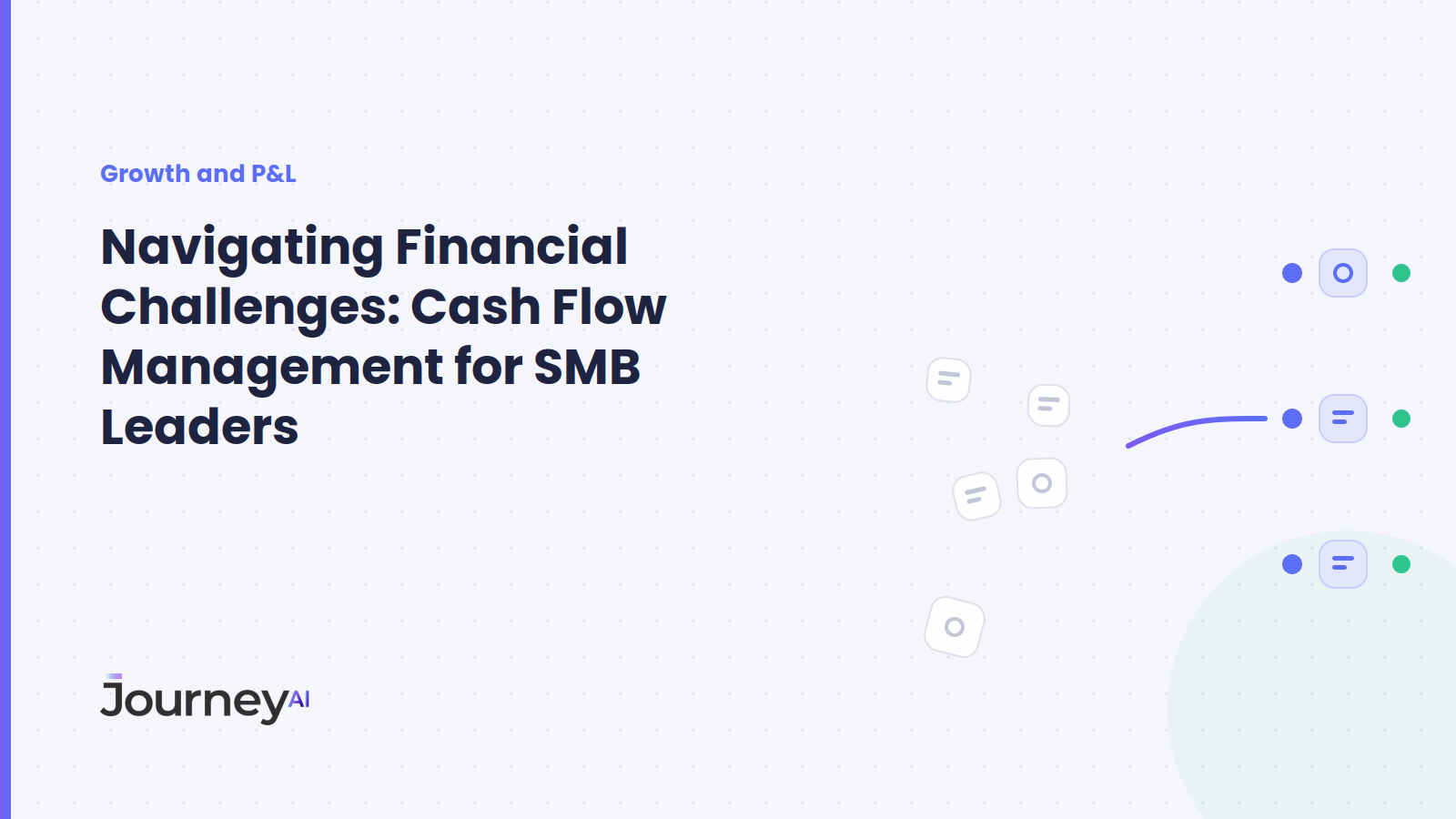 Navigating Financial Challenges: Cash Flow Management for SMB Leaders - Journey AI blog cover