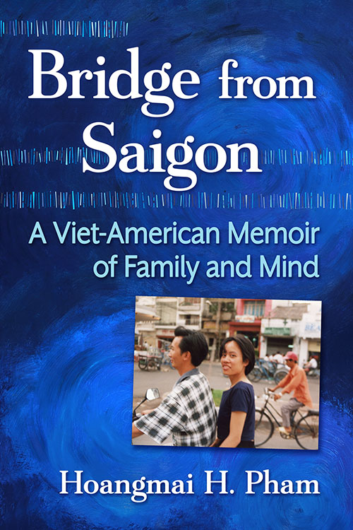 "Bridge from Saigon: A Viet-American Memoir of Family and Mind" / Source: Hoangmai Pham Author (EZ Newswire)