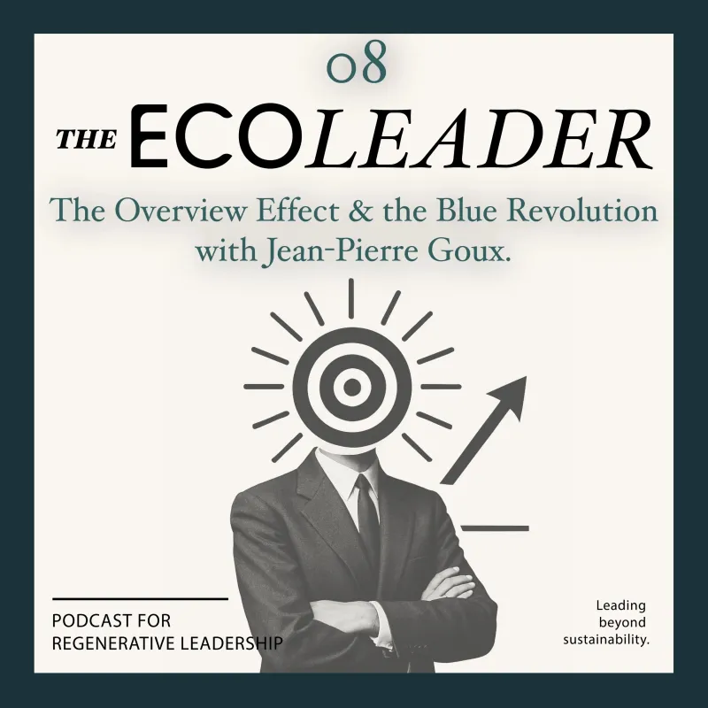The Overview Effect & the Blue Revolution with Jean-Pierre Goux.