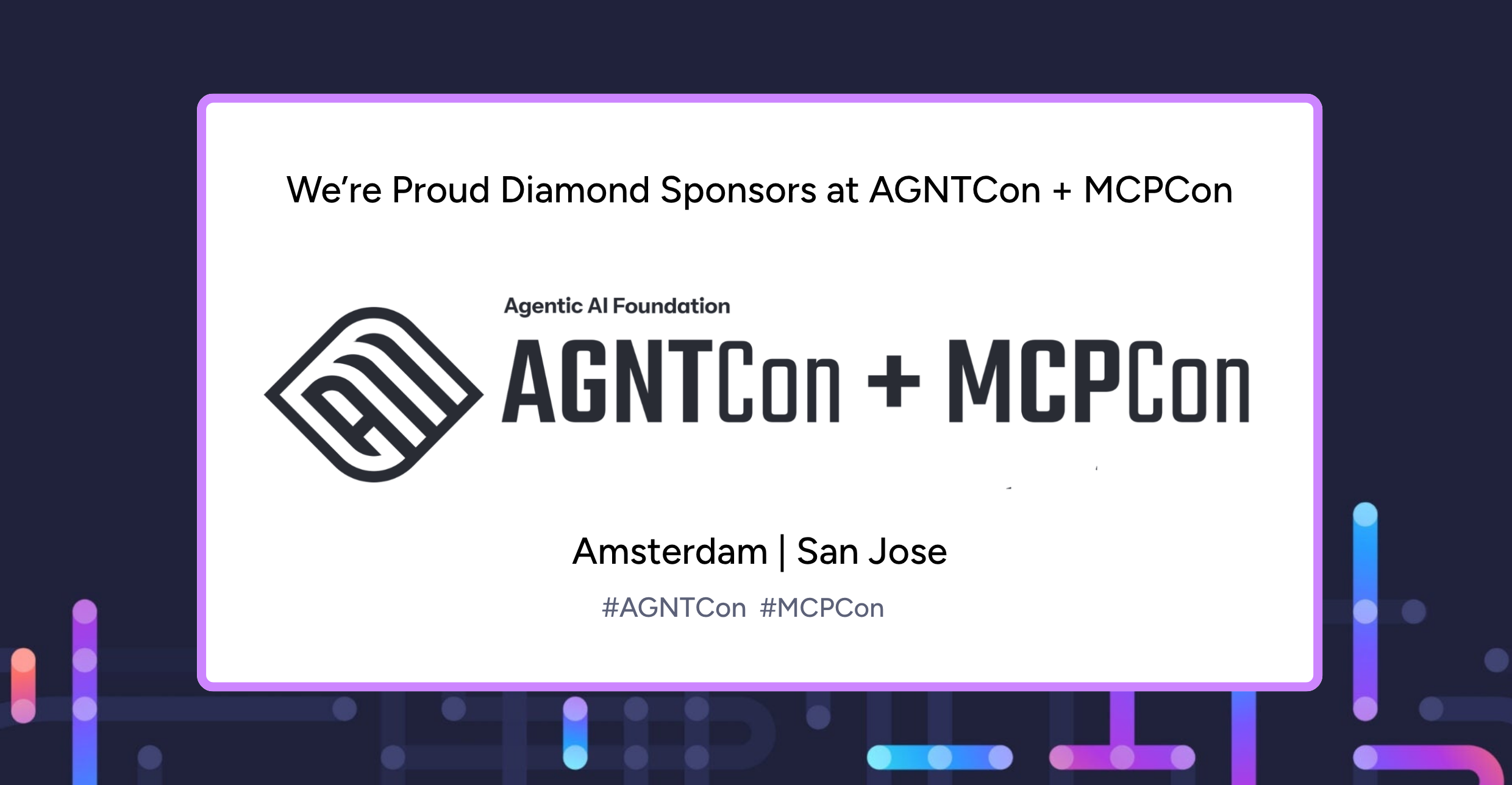 Announcement that the Agentic AI Foundation is a proud diamond sponsor at AGNTCon and MCPCon, events held in Amsterdam and San Jose, with hashtags #AGNTCon and #MCPCon.