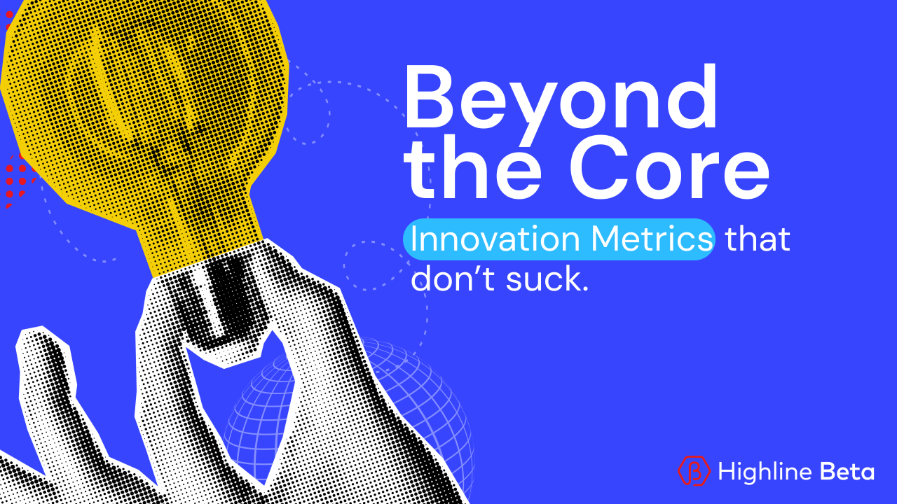 How Do You Choose Innovation Metrics That Don’t Suck: What We Actually Track
