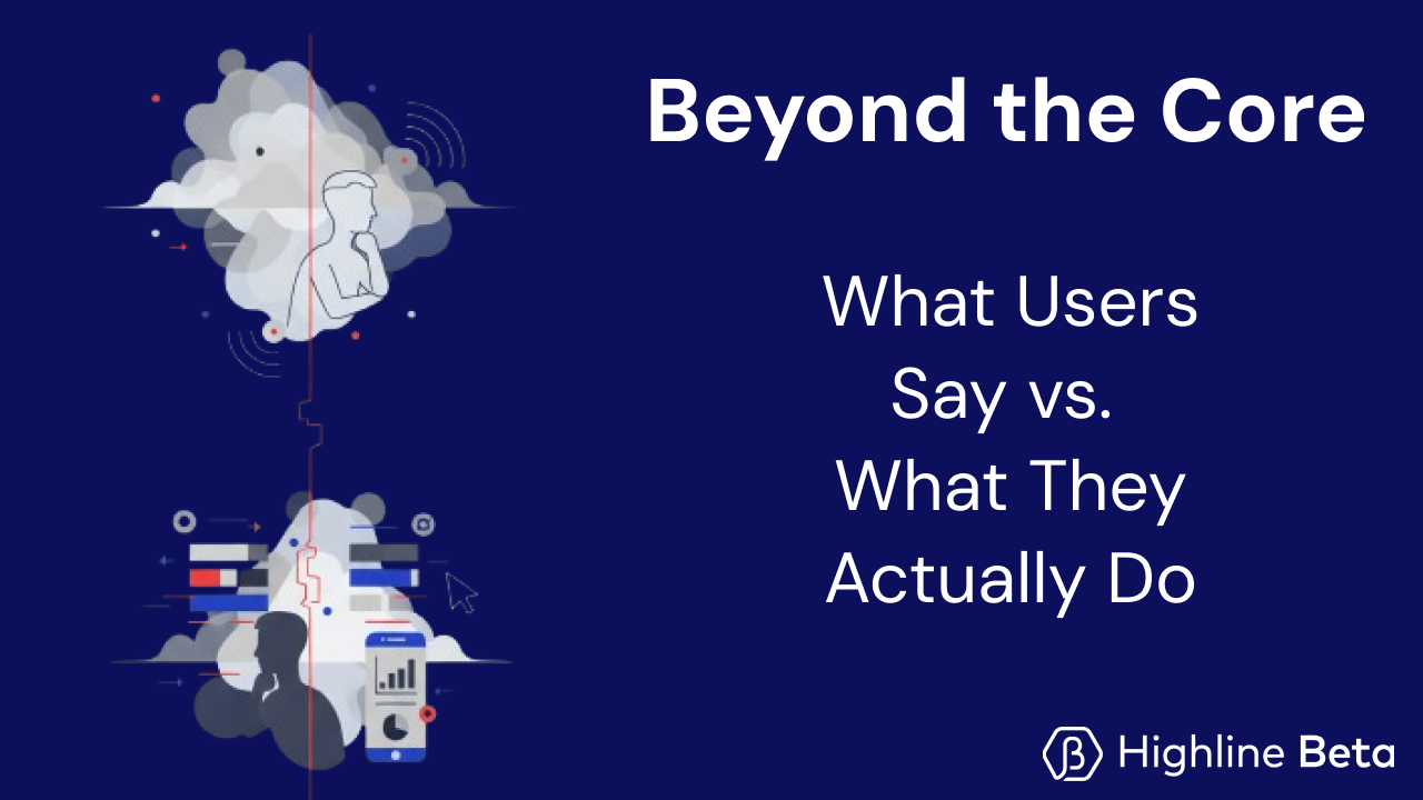 What Users Say vs. What They Actually Do