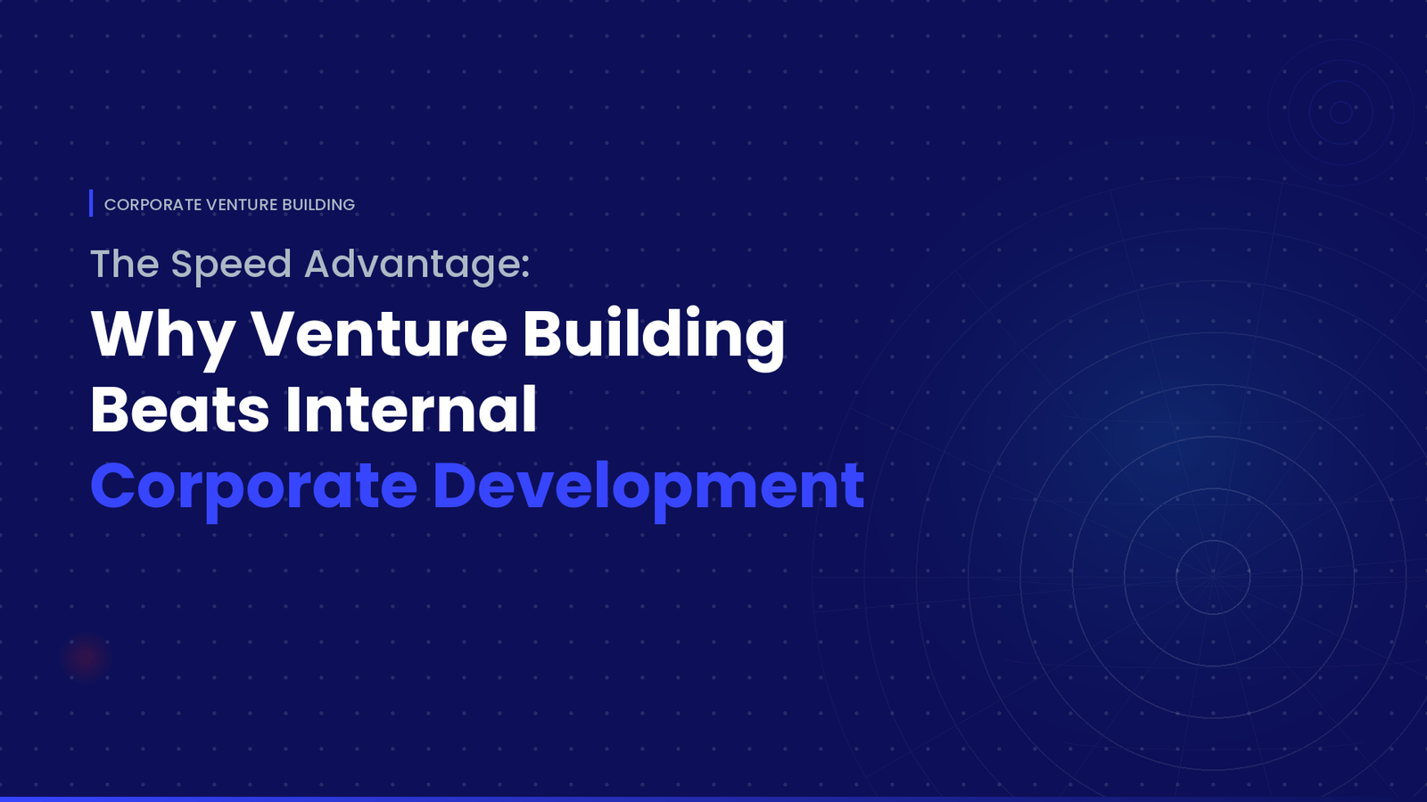 The Speed Advantage: Why Venture Building Beats Internal Corporate ...