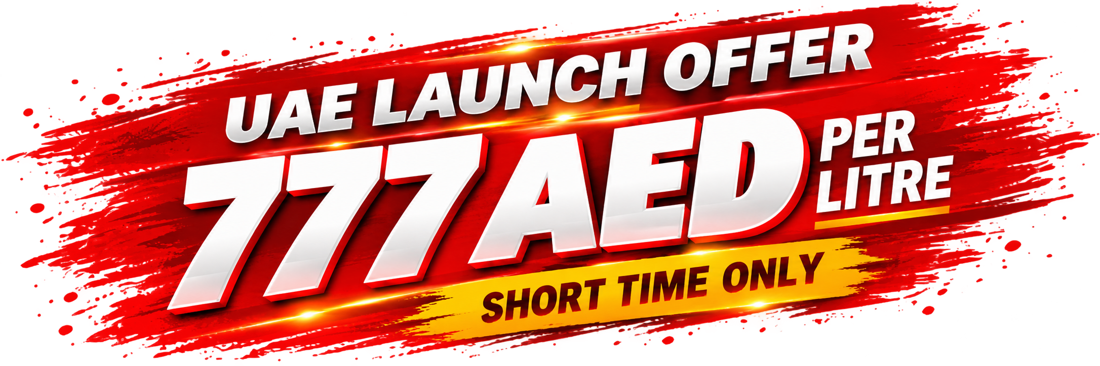 UAE launch offer: 777 AED per litre, for a short time only
