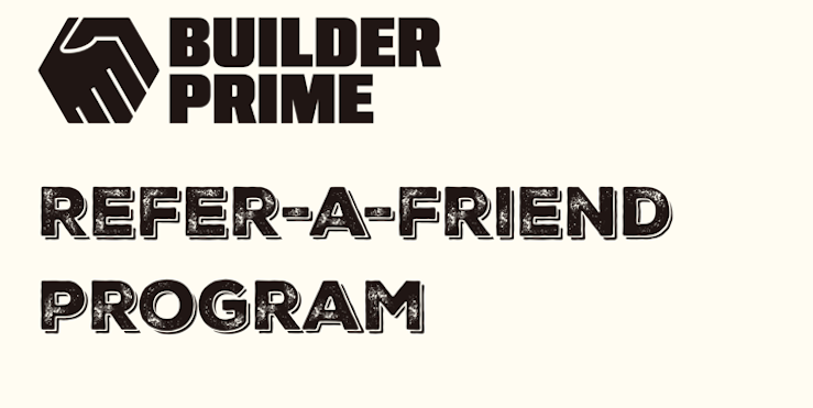 Introducing Builder Prime Refer-A-Friend