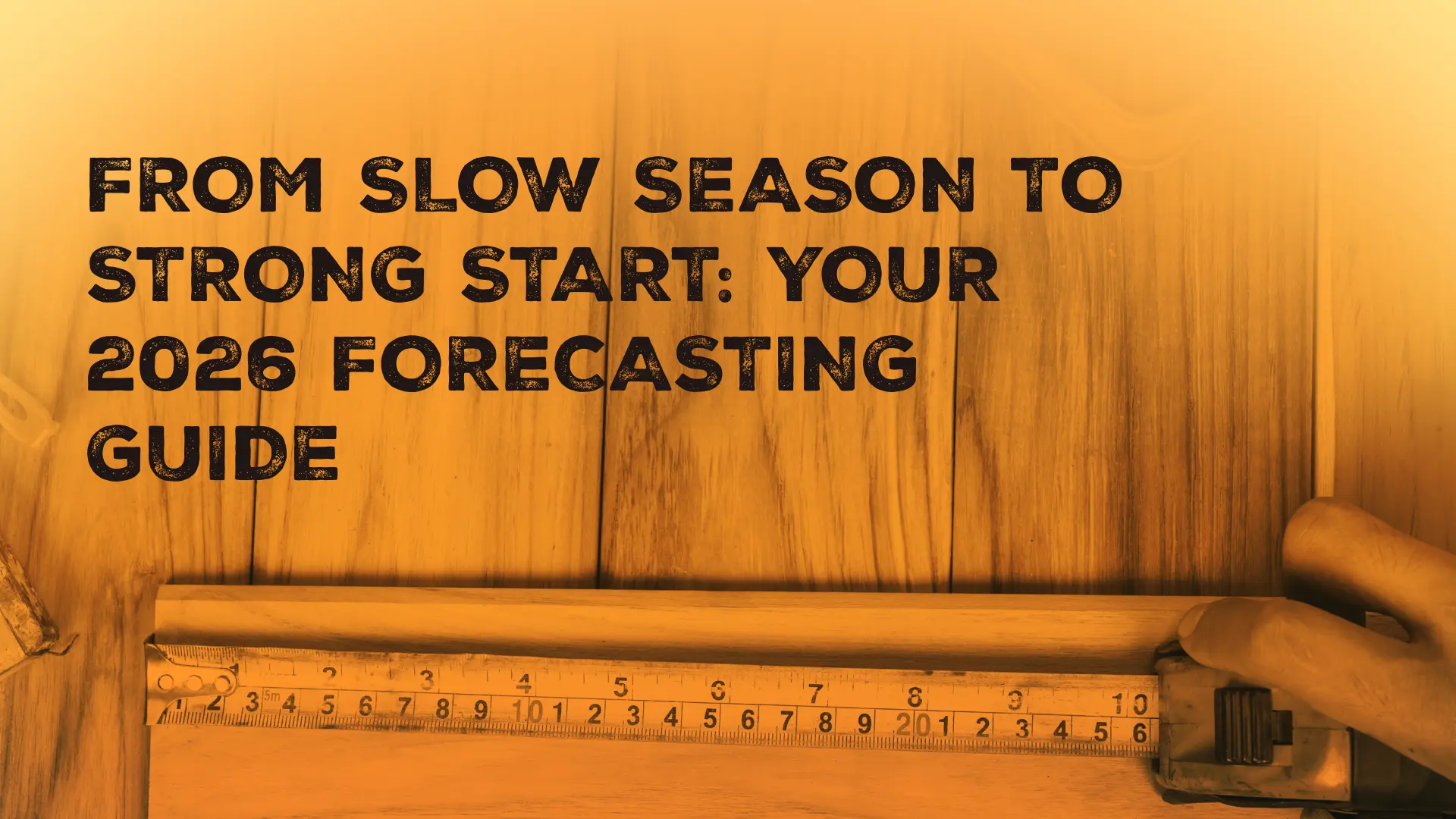 On Demand | From Slow Season to Strong Start: Your 2026 Forecasting Guide